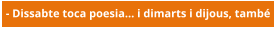 - Dissabte toca poesia... i dimarts i dijous, també